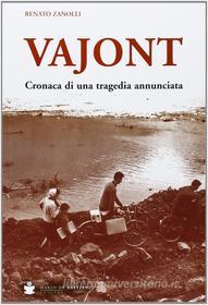 Ebook Vajont: Cronaca di una tragedia annunciata di Zanolli Renato edito da Dario De Bastiani Editore