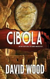 Ebook Cibola - Un&apos;avventura Di Dane Maddock di David Wood edito da Gryphonwood Press