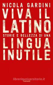 Ebook Viva il Latino di Nicola Gardini edito da Garzanti