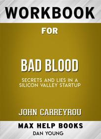 Ebook Workbook for Bad Blood: Secrets and Lies in a Silicon Valley Startup di MaxHelp edito da MaxHelp
