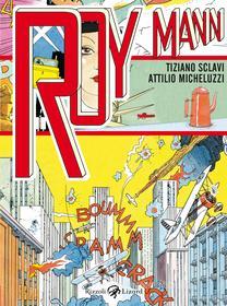 Ebook Roy Mann di Micheluzzi Attilio, Sclavi Tiziano edito da Rizzoli Lizard