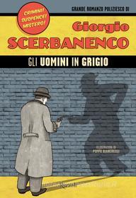 Ebook Gli uomini in grigio di Scerbanenco Giorgio edito da Rizzoli