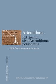 Ebook Artemidorus Ephesius. P.Artemid sive Artemidorus personatus di Canfora Luciano edito da Edizioni di Pagina