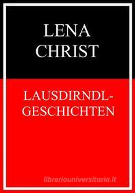 Ebook Lausdirndlgeschichten di Lena Christ edito da Books on Demand