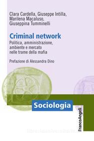 Ebook Criminal Network. Politica, amministrazione, ambiente e mercato nelle trame della mafia di Clara Cardella, Giuseppe Intilla, Marilena Macaluso, Giuseppina Tumminelli edito da Franco Angeli Edizioni