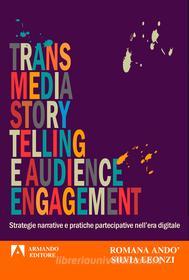 Ebook Transmedia story telling e audience engagement di Andò Romana, Leonzi Silvia edito da Armando Editore