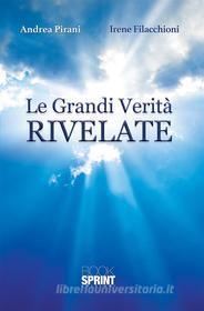 Ebook Le Grandi Verità Rivelate di Andrea Pirani, Irene Filacchioni edito da Booksprint