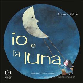 Ebook Io e la luna di Andreja Peklar edito da Il Leone Verde