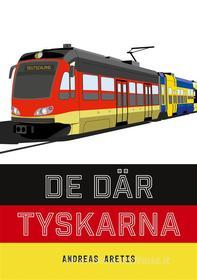 Ebook De där tyskarna di Andreas Aretis edito da Books on Demand