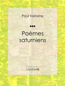 Ebook Poèmes Saturniens di Paul Verlaine, Ligaran edito da Ligaran