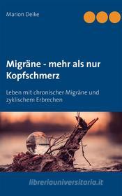 Ebook Migräne - mehr als nur Kopfschmerz di Marion Deike edito da Books on Demand