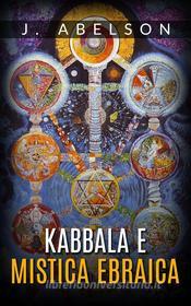 Ebook Kabbala e mistica ebraica di J. Abelson edito da Stargatebook