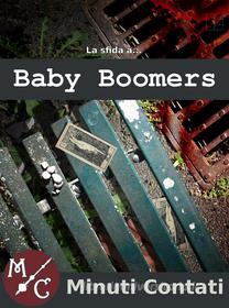 Ebook La Sfida a Baby Boomers di Francesco Nucera, Roberto Romanelli, Canadria, Andrea Grillone edito da Minuti Contati