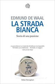 Ebook La strada bianca di Edmund De Waal edito da Bollati Boringhieri