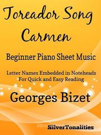 Ebook Toreador Song Beginner Piano Sheet Music di Silvertonalities edito da SilverTonalities
