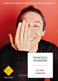 Ebook La mia rinascita di Schiavone Francesca edito da Mondadori