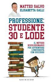 Ebook Professione studente 30 e lode di MATTEO SALVO, ELISABETTA GALLI edito da Edizioni Gribaudo