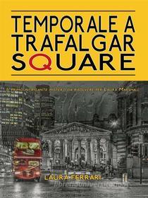 Ebook Temporale a Trafalgar Square di Laura Ferrari edito da Youcanprint