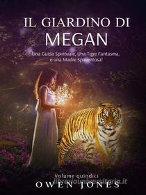 Ebook Il Giardino Di Megan di Owen jones edito da Megan Publishing Services