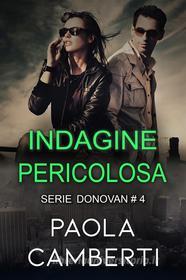 Ebook Indagine pericolosa di Paola Camberti edito da Paola Camberti