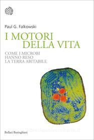 Ebook I motori della vita di Paul G. Falkowski edito da Bollati Boringhieri