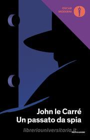 Ebook Un passato da spia di le Carré John edito da Mondadori