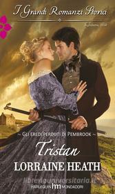 Ebook Gli eredi perduti di Pembrook: Tristan di Lorraine Heath edito da HarperCollins Italia