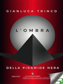Ebook L'ombra della piramide nera di Trinco Gianluca edito da Kimerik
