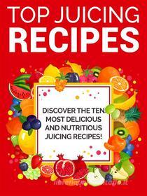 Ebook Top Juicing Recipes di Kate Riley edito da NOWO snc