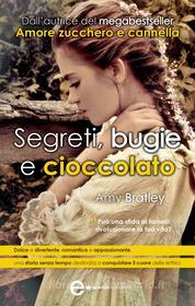 Ebook Segreti, bugie e cioccolato di Amy Bratley edito da Newton Compton Editori
