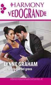 Ebook Tra le braccia del greco di Lynne Graham edito da HarperCollins Italia