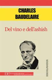 Ebook Del vino e dell&apos;ashish di Charles Baudelaire edito da Edizioni Clandestine