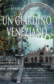 Ebook Un giardino veneziano di Marisa Gianotti edito da Gilgamesh Edizioni
