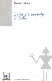 Ebook La letteratura pulp in Italia di Sabina Donato edito da Osanna Edizioni