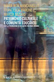 Ebook Patrimonio culturale e comunità educante di Maria Rita Mancaniello, Francesca Marone, Marisa Musaio edito da Mimesis Edizioni