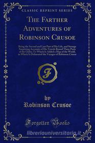 Ebook The Farther Adventures of Robinson Crusoe di Robinson Crusoe edito da Forgotten Books
