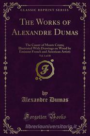 Ebook The Works of Alexandre Dumas di Alexandre Dumas edito da Forgotten Books