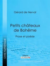 Ebook Petits châteaux de Bohême di Gérard de Nerval, Ligaran edito da Ligaran