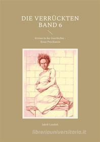 Ebook Die Verrückten Band 6 di Jakob Landolt edito da Books on Demand
