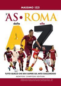 Ebook L'AS Roma dalla A alla Z di Massimo Izzi edito da Newton Compton Editori