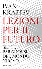 Ebook Lezioni per il futuro di Krastev Ivan edito da Mondadori