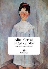 Ebook La figlia prodiga di Alice Ceresa edito da La Tartaruga