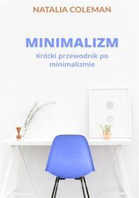 Ebook Minimalizm. Krótki przewodnik po minimalizmie di Natalia Coleman edito da Wydawnictwo Psychoskok