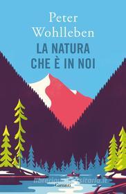 Ebook La natura che è in noi di Peter Wohlleben edito da Garzanti