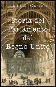 Ebook Storia del Parlamento del Regno Unito di Luisa Cuccu edito da Publisher s20109