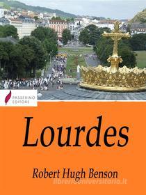Ebook Lourdes di Robert Hugh Benson edito da Passerino