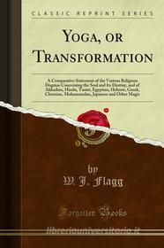 Ebook Yoga, or Transformation di W. J. Flagg edito da Forgotten Books