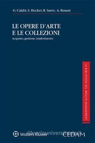 Ebook Le opere d'arte e le collezioni di G. Calabi, S. Hecker, R. Sarro, A. Busani edito da Cedam