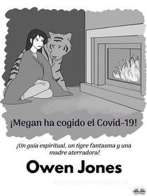 Ebook ¡Megan Ha Cogido El Covid-19! di Owen Jones edito da Tektime