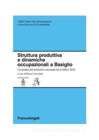 Ebook Struttura produttiva e dinamiche occupazionali a Basiglio. Un'analisi del territorio comunale tra il 2004 e il 2010 di AA. VV. edito da Franco Angeli Edizioni